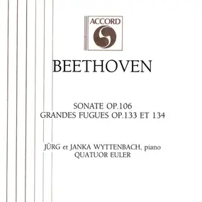 Ludwig Van Beethoven - Sonate Op. 106 / Grandes Fugues Op. 133 Et 134