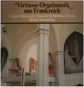 Ludger Mai an der Orgel der St.Matthias Kirche Be - Virtuose Orgelmusik aus Frankreich