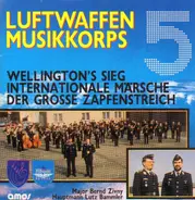 Luftwaffenmusikkorps 5 - Wellington's Sieg / Internationale Märsche / Der grosse Zapfenstreich
