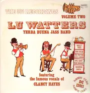 Lu Watters & His Yerba Buena Jass Band - The 50's Recordings Volume Two (Feat. Clancy Hayes)