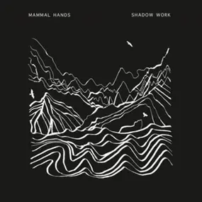 Mammal Hands - Shadow Work