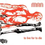 Man - To Live for to Die