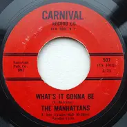 Manhattans - I Wanna Be (Your Everything) / What's It Gonna Be