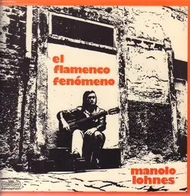 Manolo Lohnes - El Flamenco Fenómeno