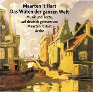 Maarten 't Hart - Das Wüten Der Ganzen Welt (Musik Und Texte, Auf Deutsch Gelesen Von Maarten 't Hart)