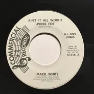 Mack White - Ain't It All Worth Living For