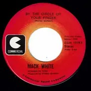 Mack White - Take Me As I Am (Or Let Me Go) / By The Circle On Your Finger