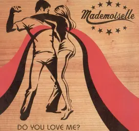 Mademoiselle - Do You Love Me?