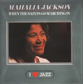 Mahalia Jackson - When The Saints Go Marching In