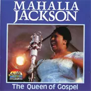 Mahalia Jackson - The Queen Of Gospel