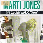 Marti Jones - (If I Could) Walk Away