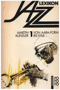 Martin Kunzler - Jazz - Lexikon I. AABA- Form bis Kyle. ( rororo handbuch).