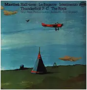 Martinů - Half-time • La Bagarre • Intermezzo • Thunderbolt P-47 • The Rock