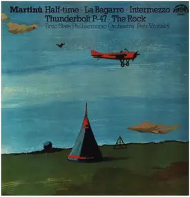 Martinu - Half-time • La Bagarre • Intermezzo • Thunderbolt P-47 • The Rock