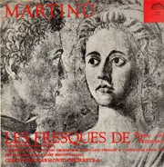 Martinu - Le Fresques De Piero Della Fancesco / Concerto For Two String Orchestra, Piano And Timpan