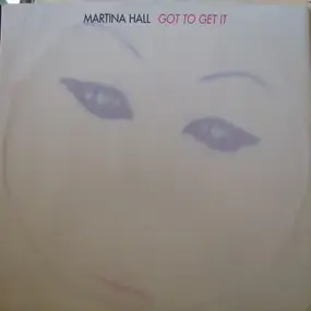 Martina Hall - Got To Get It