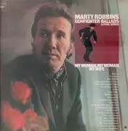 Marty Robbins - Gunfighter Ballads & Trail Songs / My Woman, My Woman, My Wife   / My Woman My Woman My Wife