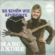Marc André - So Schön Wie Aphrodite