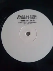Marc La Cruz - Future Prison -The Mixes-