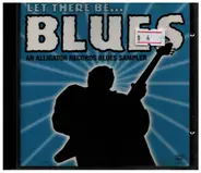 Marcia Ball, Coco Montoya, Lil' Ed & The Blues Imperials a.o. - Let There Be... Blues