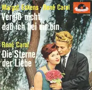 Margot Eskens • René Carol / René Carol - Vergiß Nicht, Daß Ich Bei Dir Bin / Die Sterne Der Liebe