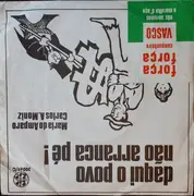 7inch Vinyl Single - Maria Do Amparo , Carlos Alberto Moniz - Daqui O Povo Não Arranca Pé!