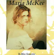 7inch Vinyl Single - Maria McKee - To Miss Someone