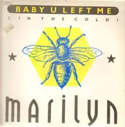 Marilyn - Baby U Left Me (In The Cold)