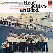 Marinemusikkorps Nordsee , Die Blauen Jungs Aus Bremerhaven - Heut' Geht Es An Bord