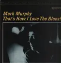 LP - Mark Murphy - That's How I Love The Blues!