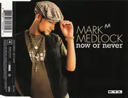 Mark Medlock - Now Or Never
