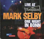 CD - Mark Selby - Live At Rockpalast - One Night In Bonn - Digipak