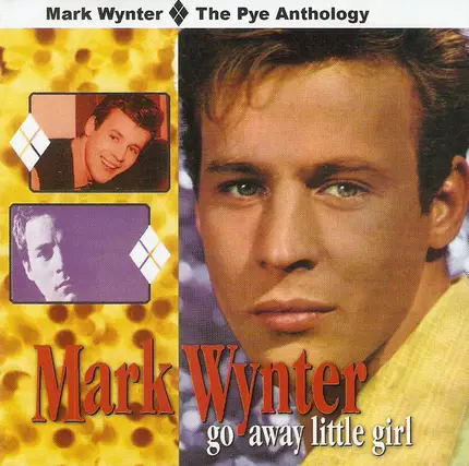 Mark Wynter - Go Away Little Girl - The Pye Anthology