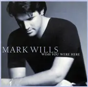 CD - Mark Wills - Wish You Were Here