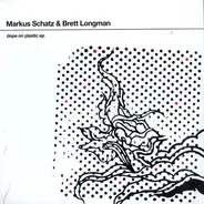 Markus Schatz & Brett Longman - Dope On Plastic EP