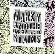 Marky And The Unexplained Stains - Marky  And The Unexplained Stains