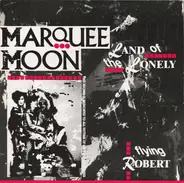 Marquee Moon - Land Of The Lonely