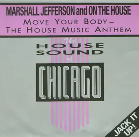 Marshall Jefferson - Move Your Body - The House Music Anthem