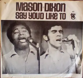 Mason & Dixon - Say You'd Like To / World, I'm A Man