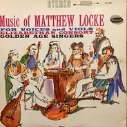 Matthew Locke , Elizabethan Consort Of Viols , Golden Age Singers - Music Of Matthew Locke For Voices And Viols