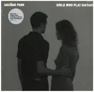 Maxïmo Park - Girls Who Play Guitars