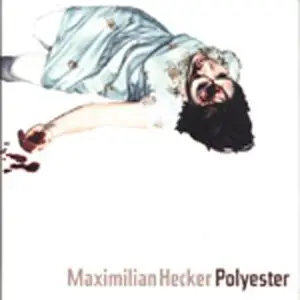 Maximilian Hecker - Polyester