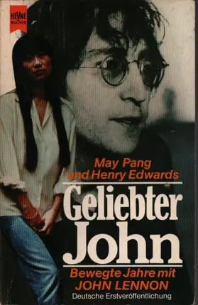 May Pang & Henry Edwards - Geliebter John. Bewegte Jahre mit John Lennon.