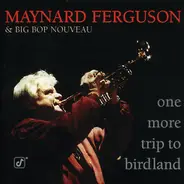 Maynard Ferguson And His Big Bop Nouveau Band - One More Trip to Birdland