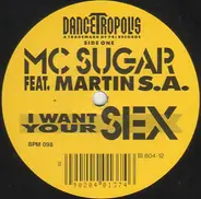 MC Sugar Feat. Martin S.A. - I Want Your Sex
