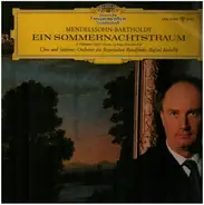 Mendelssohn-Bartholdy/R. Kubelik, Chor des Bayerischen Rundfunks - Ein Sommernachtstraum