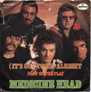 7'' - Medicine Head - (It's Got To Be) Alright / Part Of The Play