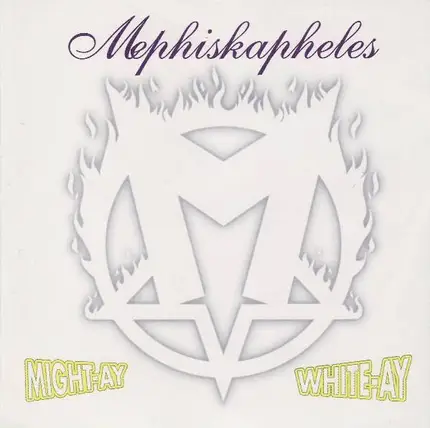 Mephiskapheles - Might-Ay White-Ay