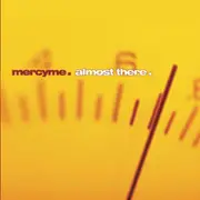 CD - MercyMe - Almost There