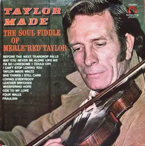 Merle 'Red' Taylor - Taylor Made: The Soul Fiddle Of Merle 'Red' Taylor